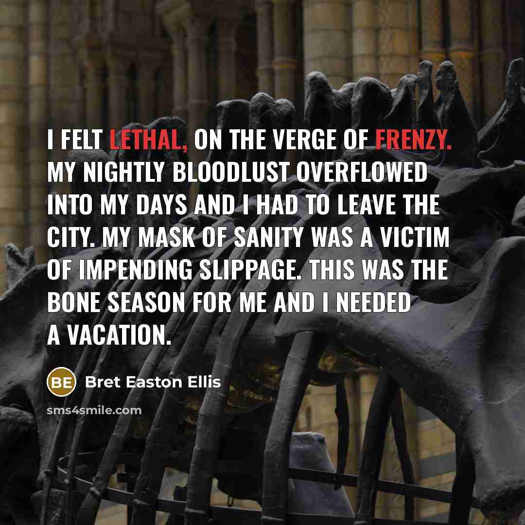 “I felt lethal, on the verge of frenzy. My nightly…” quote by Bret Easton Ellis