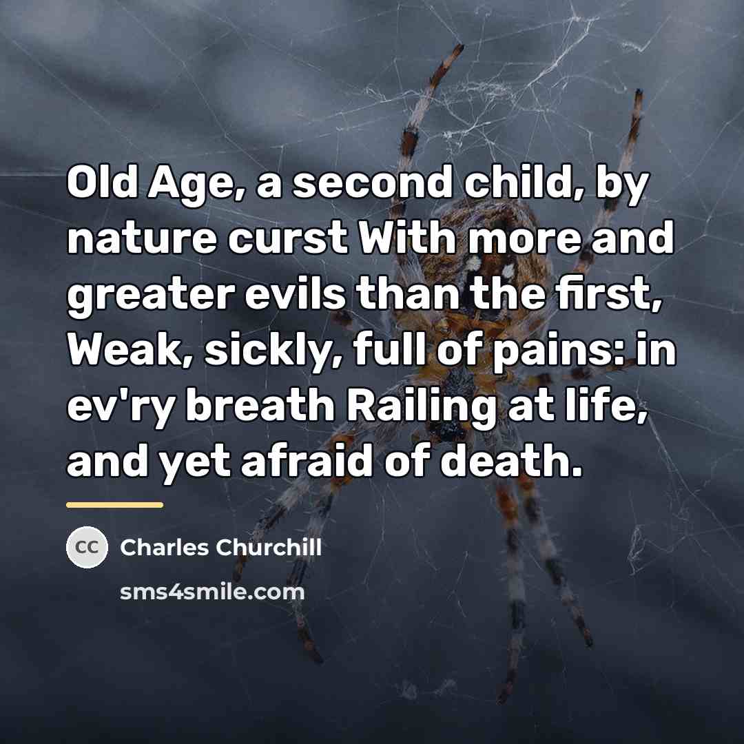 “Old Age, a second child, by nature curst With more…” quote by Charles Churchill