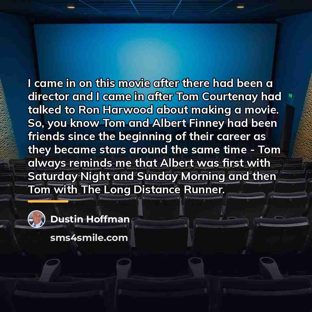 “I came in on this movie after there had been…” quote by Dustin Hoffman