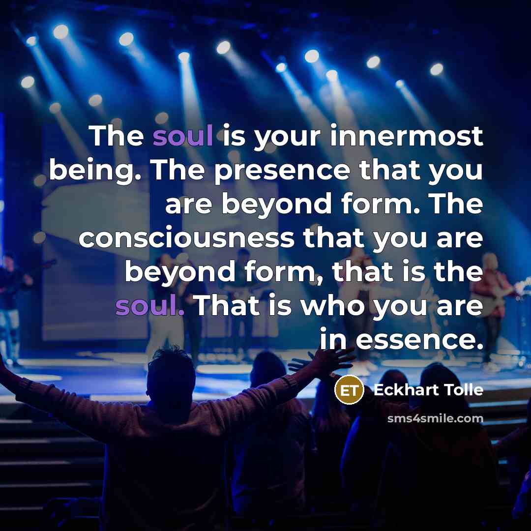 “The soul is your innermost being. The presence that you…” quote by Eckhart Tolle