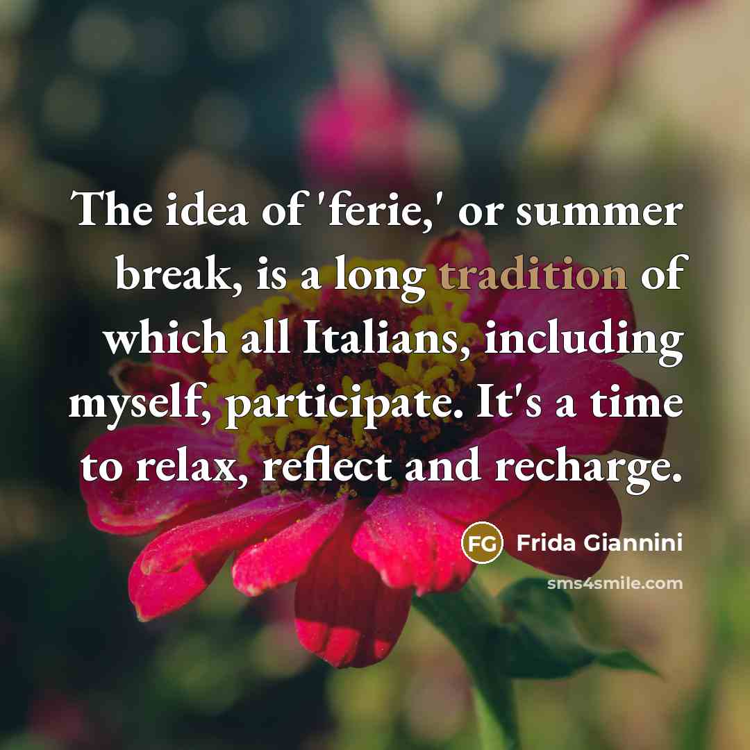 “The idea of 'ferie,' or summer break, is a long…” quote by Frida Giannini