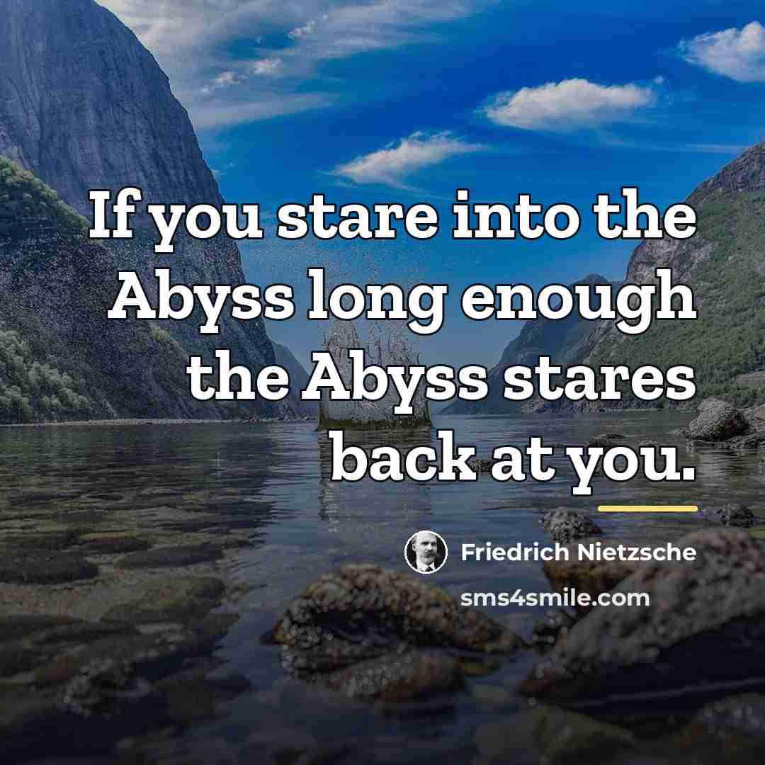 “If you stare into the Abyss long enough the Abyss…” quote by Friedrich Nietzsche