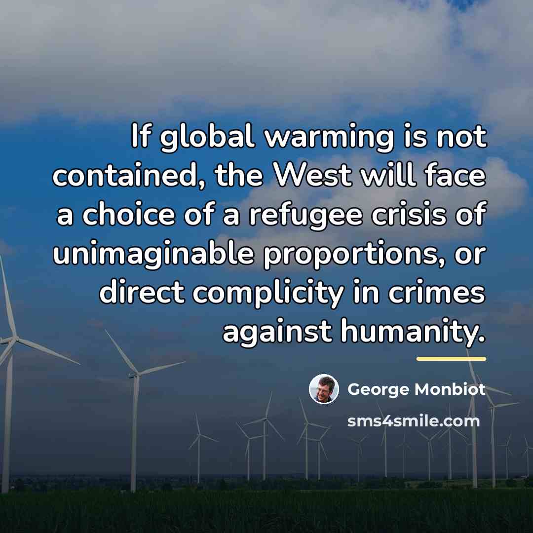 “If global warming is not contained, the West will face…” quote by George Monbiot