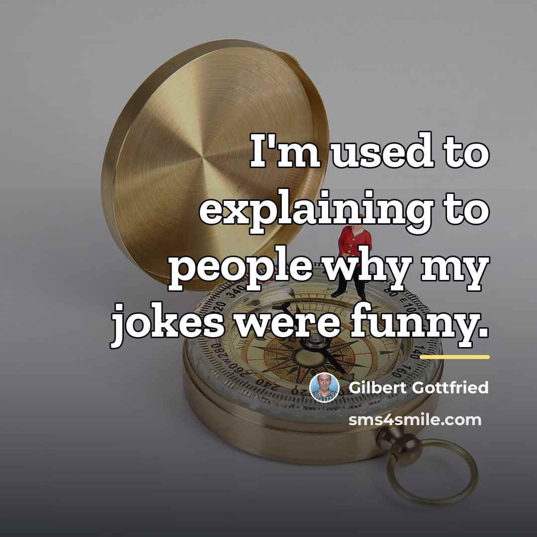 “I'm used to explaining to people why my jokes were…” quote by Gilbert Gottfried