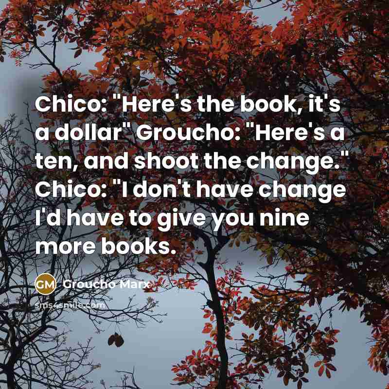 “Chico: "Here's the book, it's a dollar" Groucho: "Here's a…” quote by Groucho Marx
