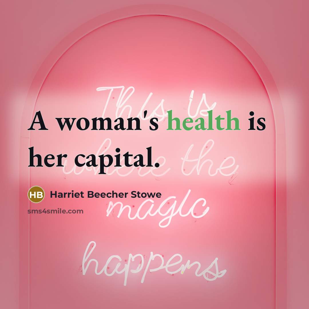 “A woman's health is her capital.…” quote by Harriet Beecher Stowe