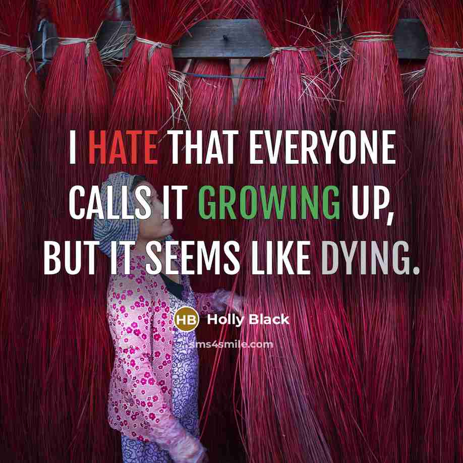 “I hate that everyone calls it growing up, but it…” quote by Holly Black