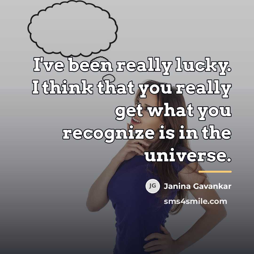 “I've been really lucky. I think that you really get…” quote by Janina Gavankar