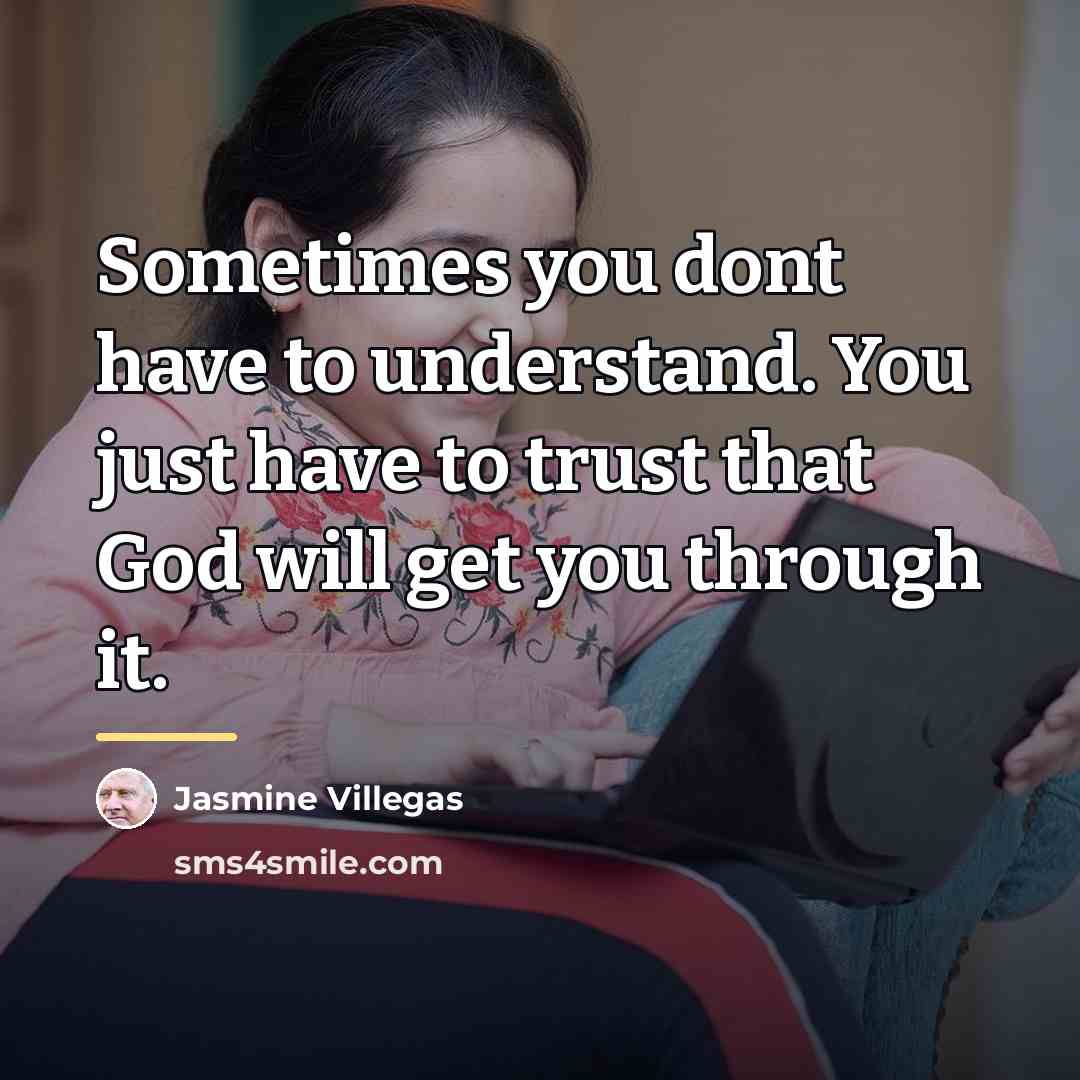 “Sometimes you dont have to understand. You just have to…” quote by Jasmine Villegas
