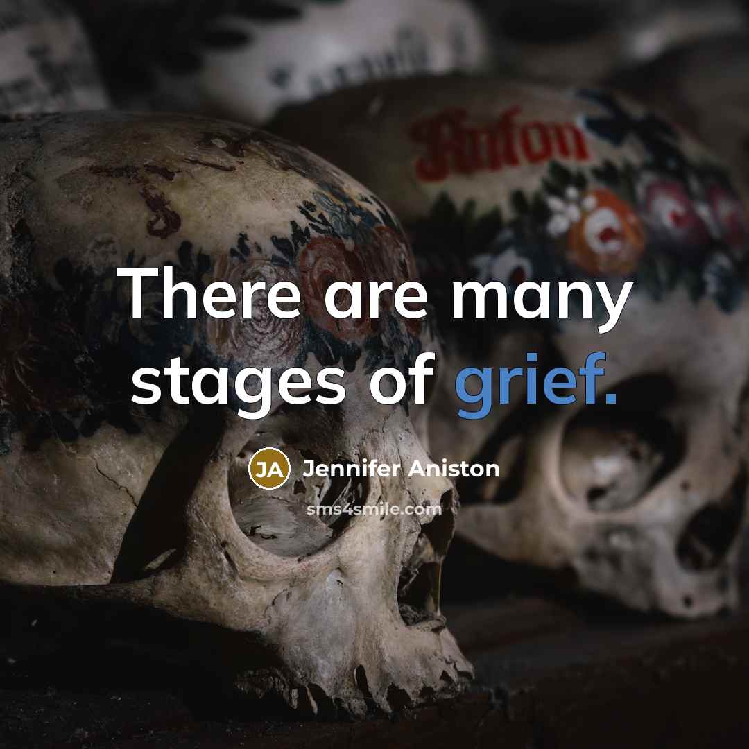 “There are many stages of grief.…” quote by Jennifer Aniston