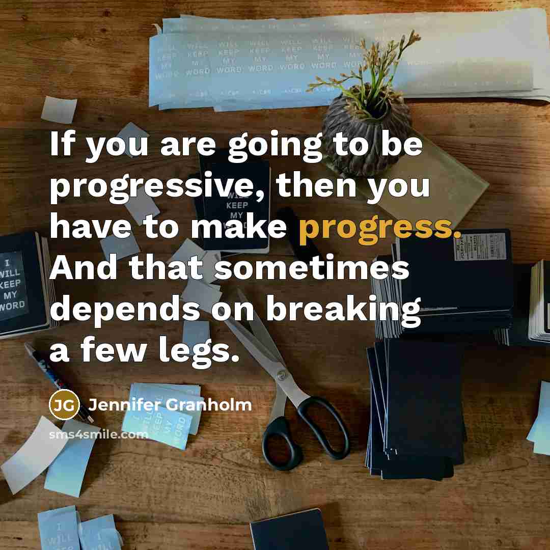 “If you are going to be progressive, then you have…” quote by Jennifer Granholm