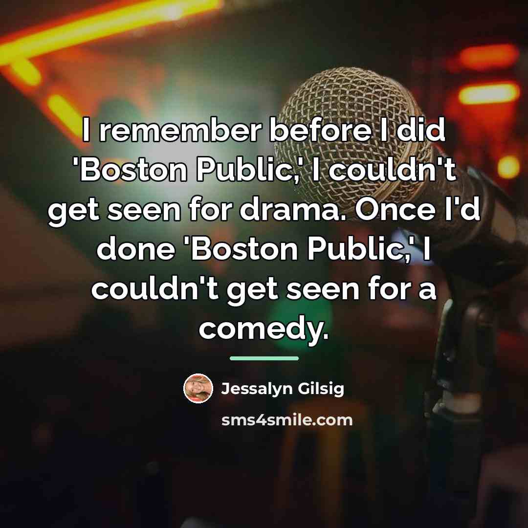 “I remember before I did 'Boston Public,' I couldn't get…” quote by Jessalyn Gilsig