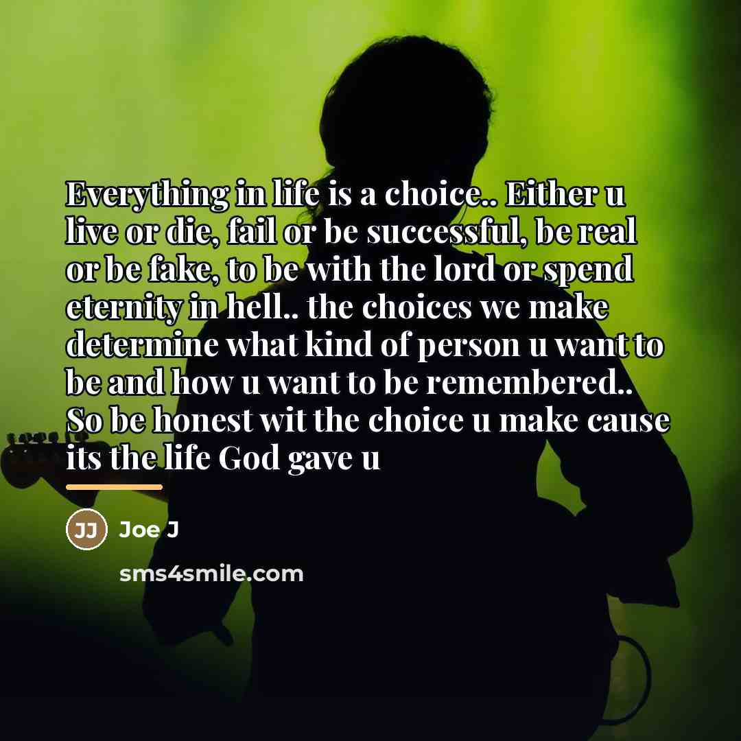 “Everything in life is a choice.. Either u live or…” quote by Anonymous