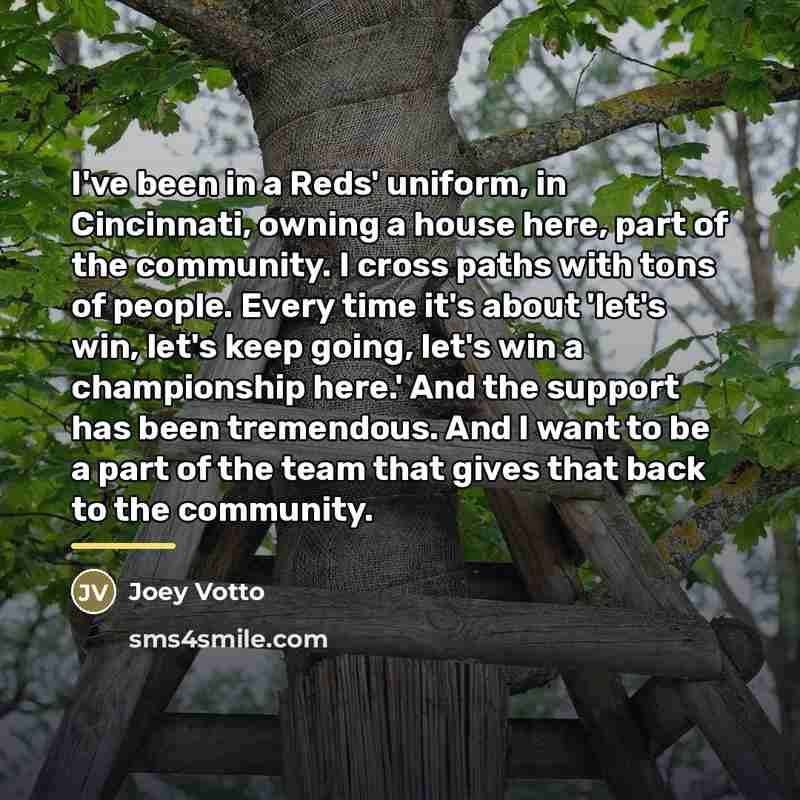 “I've been in a Reds' uniform, in Cincinnati, owning a…” quote by Joey Votto