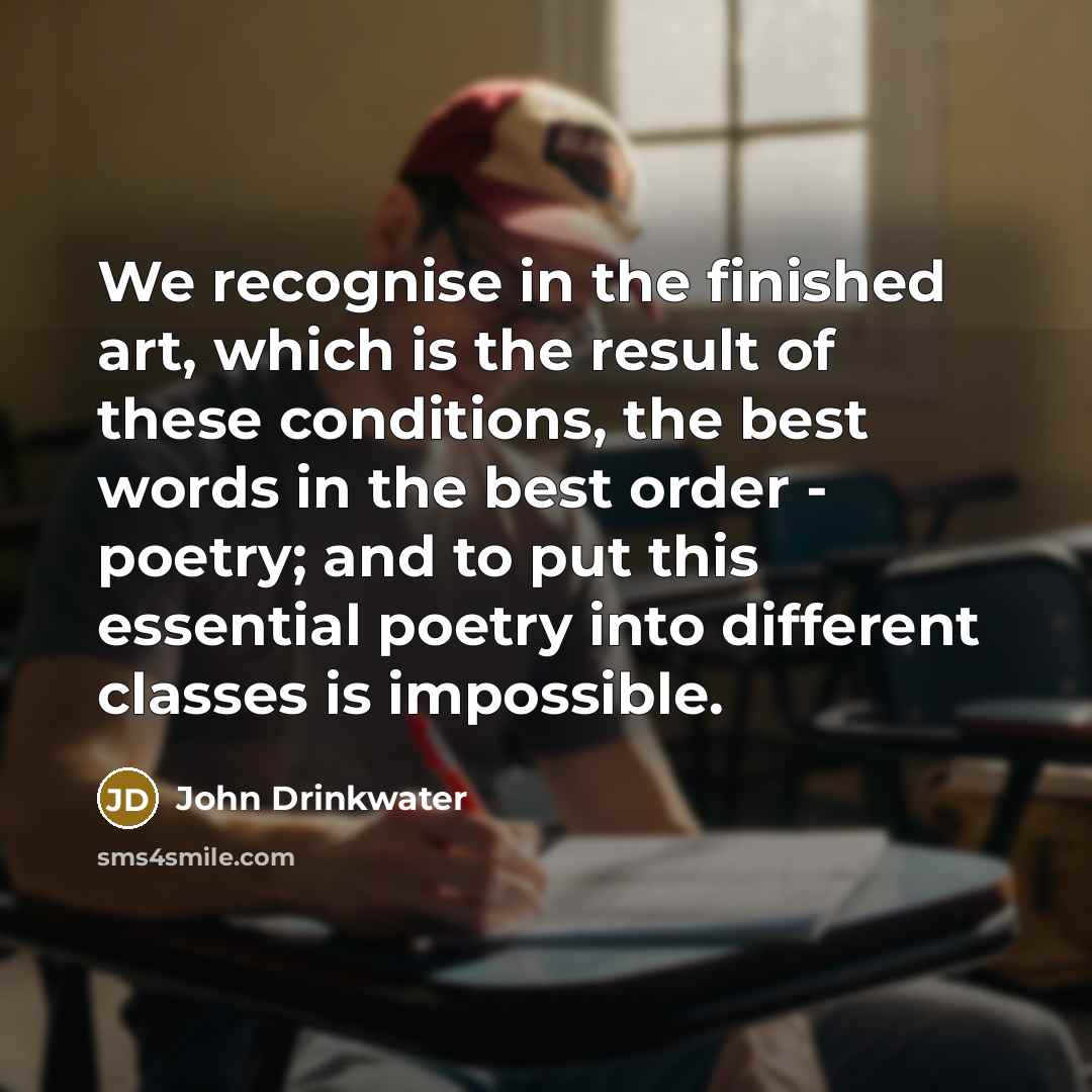“We recognise in the finished art, which is the result…” quote by John Drinkwater
