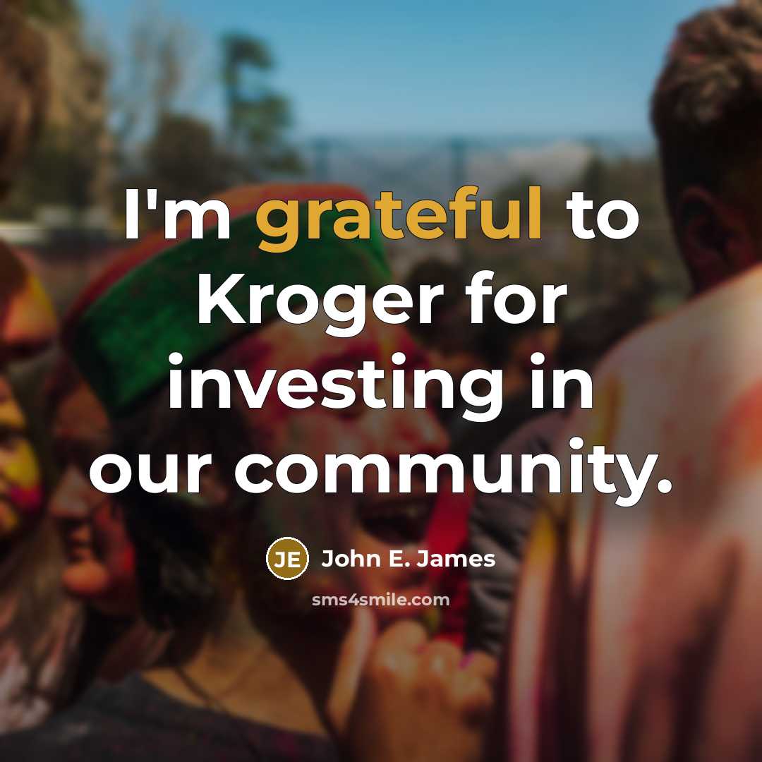 “I'm grateful to Kroger for investing in our community.…” quote by John E. James