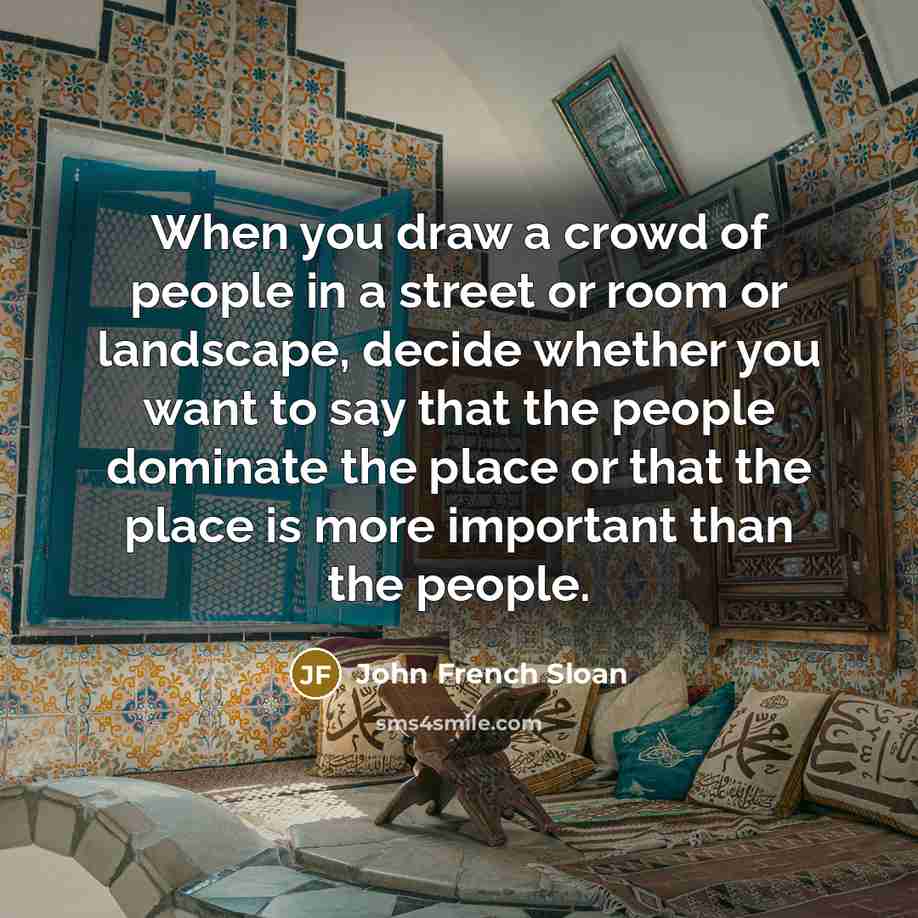 “When you draw a crowd of people in a street…” quote by John French Sloan