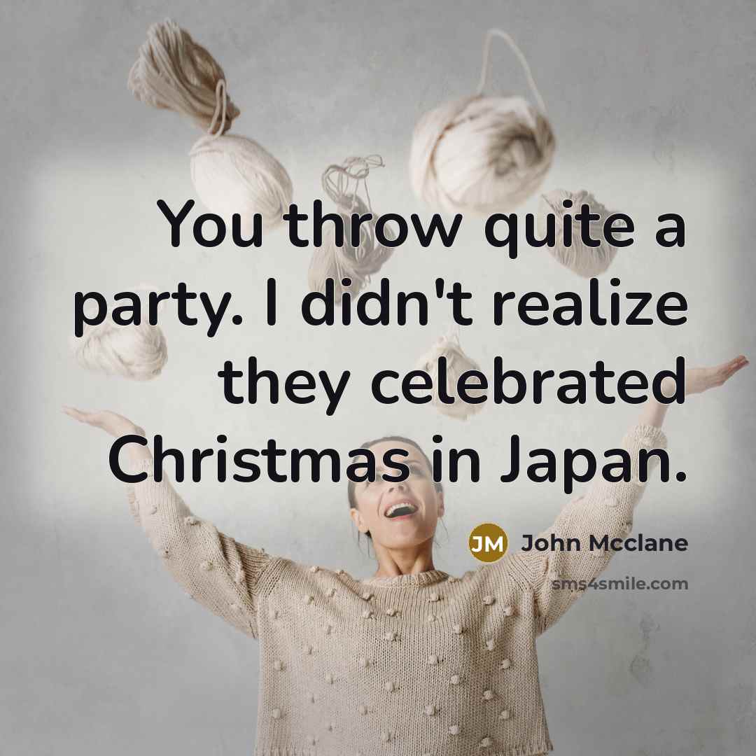 “You throw quite a party. I didn't realize they celebrated…” quote by John Mcclane