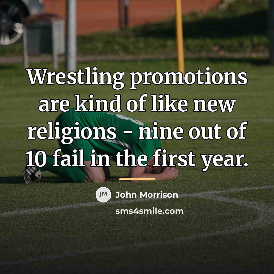 “Wrestling promotions are kind of like new religions - nine…” quote by John Morrison