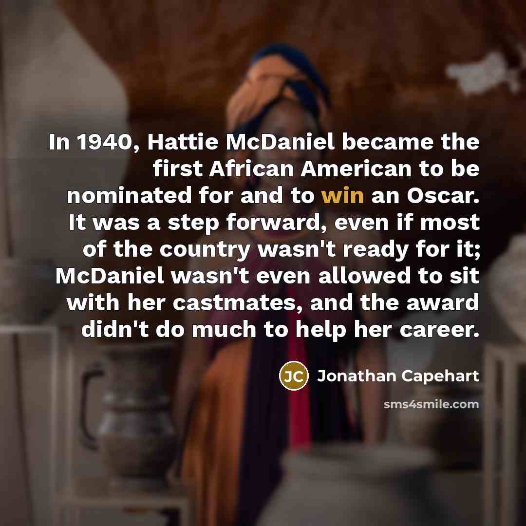 “In 1940, Hattie McDaniel became the first African American to…” quote by Jonathan Capehart