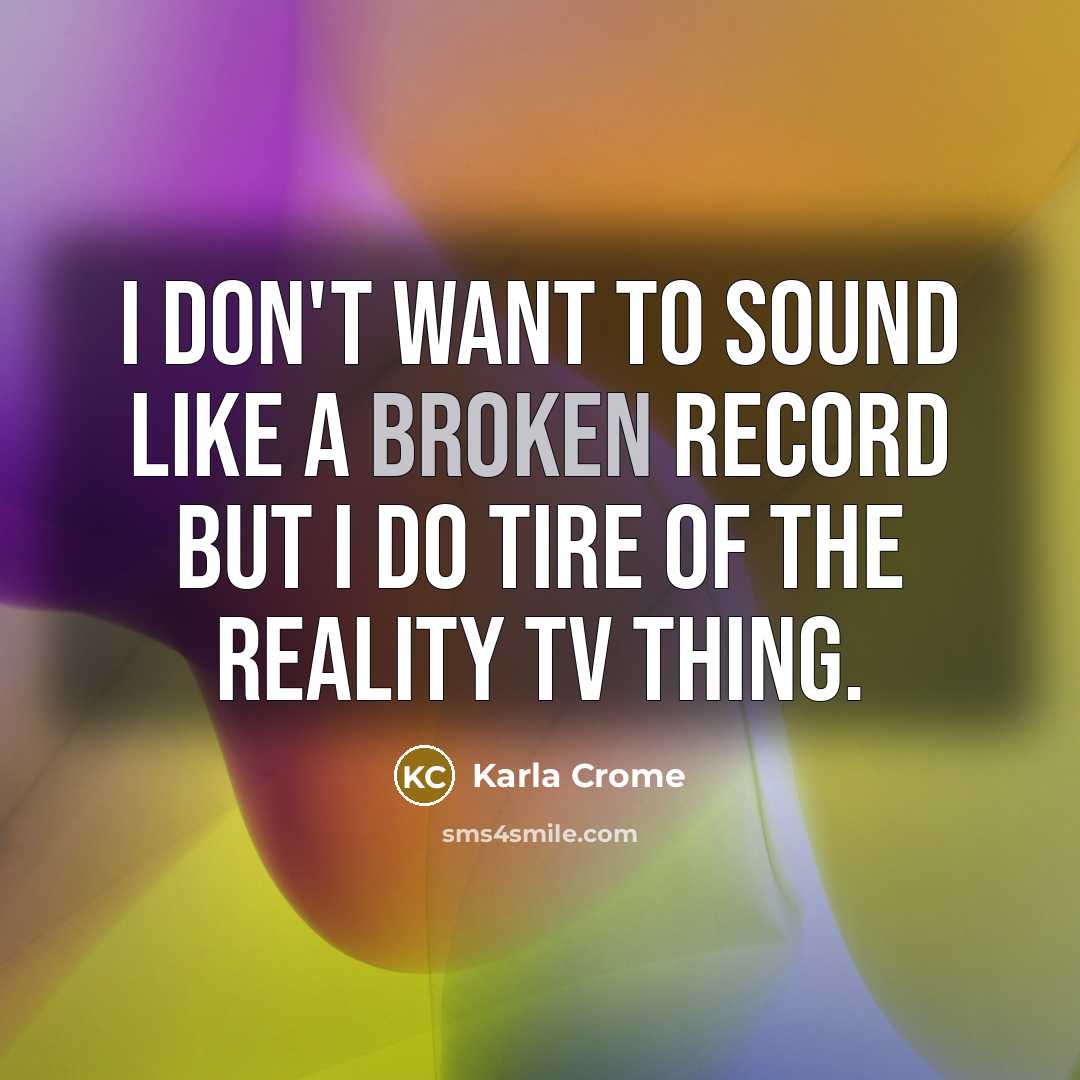 “I don't want to sound like a broken record but…” quote by Karla Crome