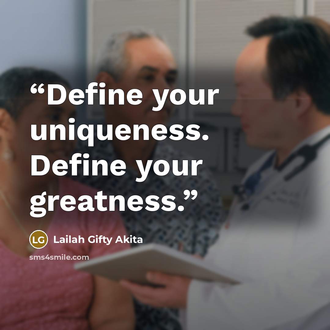 “Define your uniqueness. Define your greatness.” quote by Lailah Gifty Akita