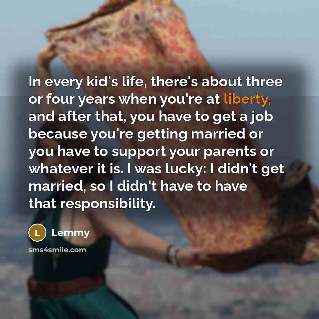 “In every kid's life, there's about three or four years…” quote by Lemmy