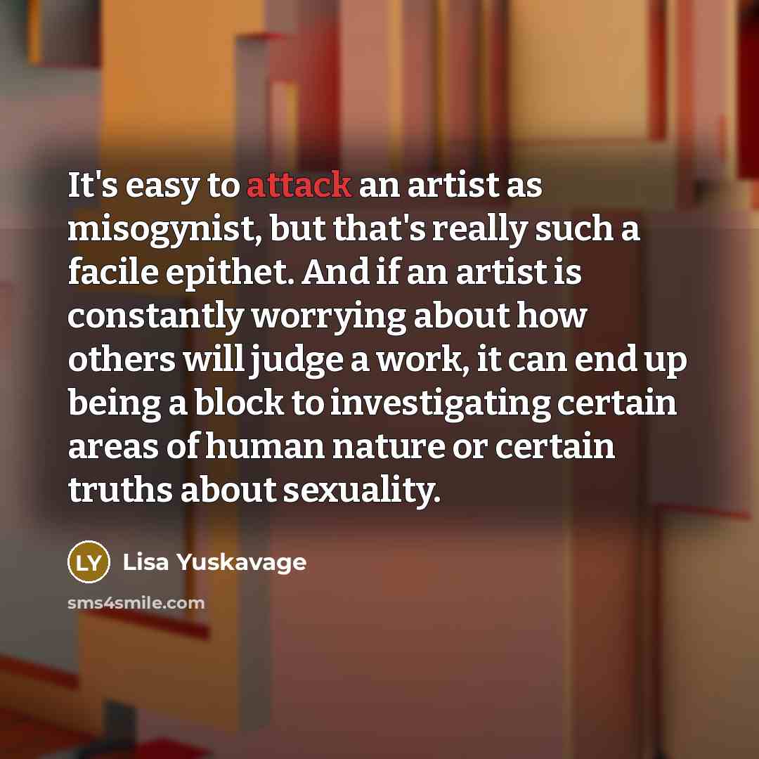 “It's easy to attack an artist as misogynist, but that's…” quote by Lisa Yuskavage