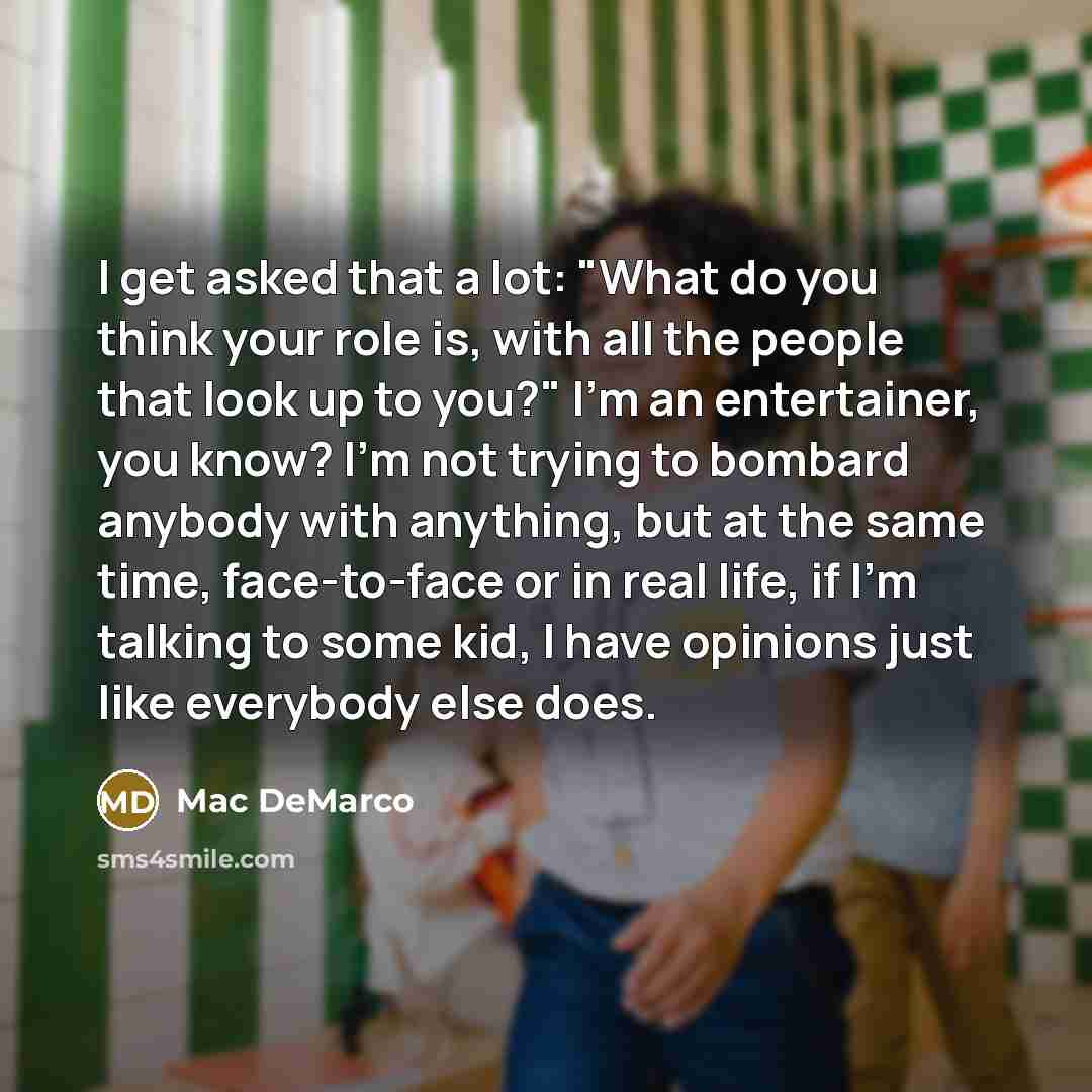 “I get asked that a lot: "What do you think…” quote by Mac DeMarco