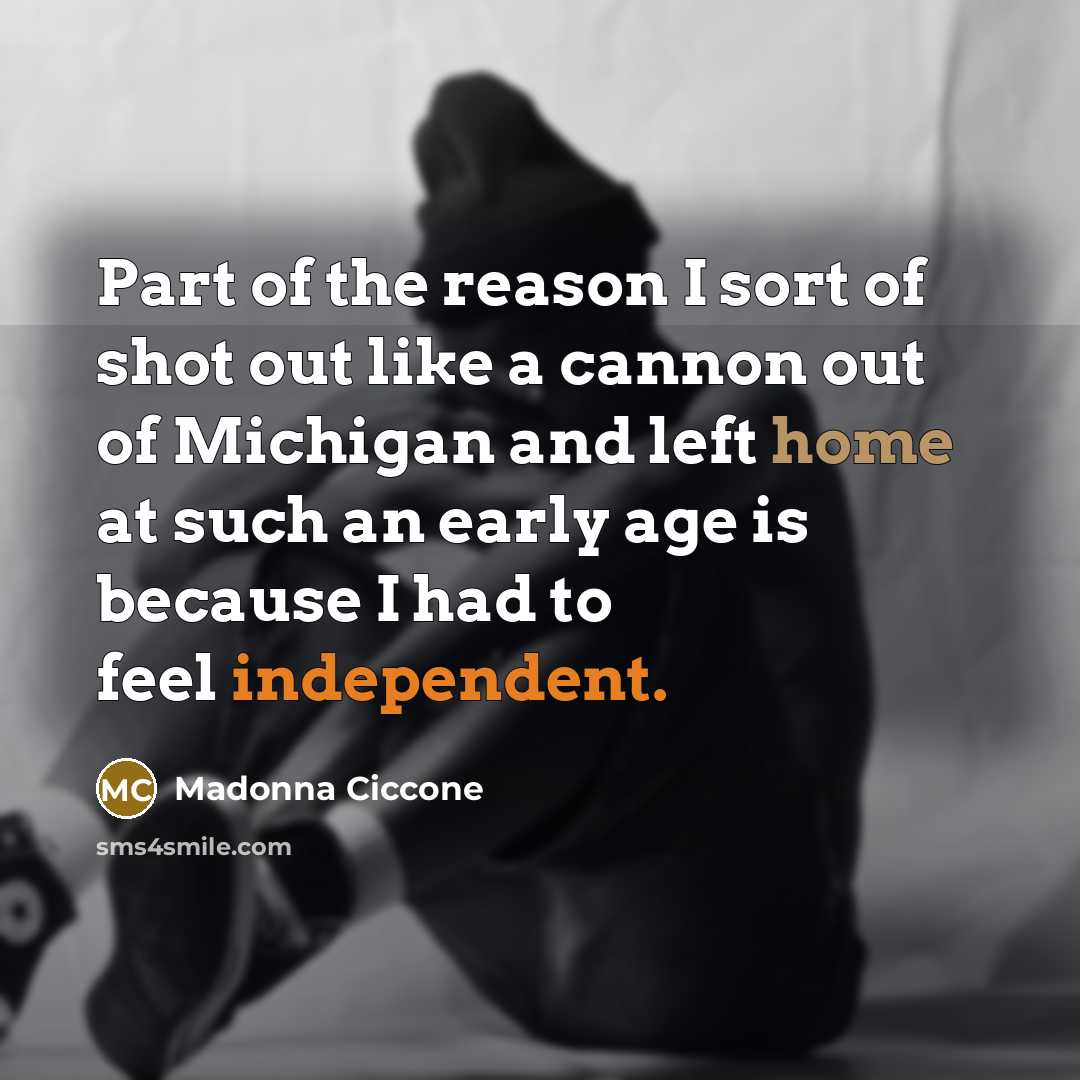 “Part of the reason I sort of shot out like…” quote by Madonna Ciccone