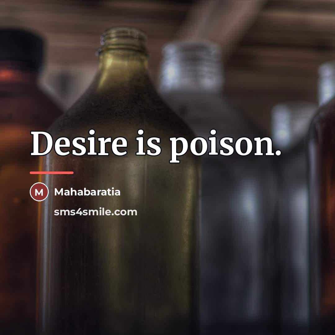 “Desire is poison.…” quote by Mahabaratia