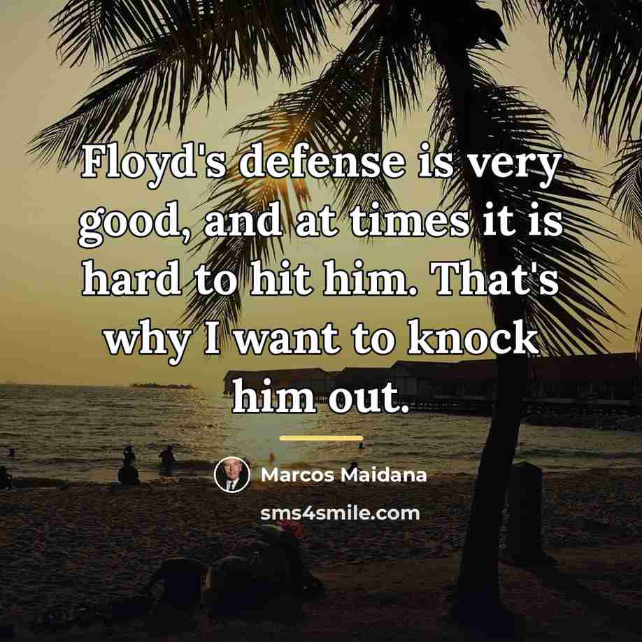 “Floyd's defense is very good, and at times it is…” quote by Marcos Maidana