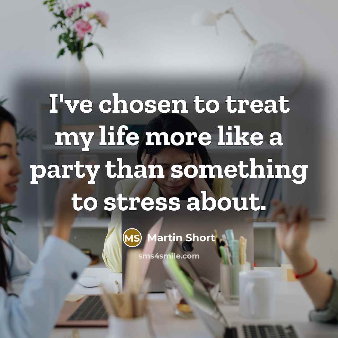 “I've chosen to treat my life more like a party…” quote by Martin Short
