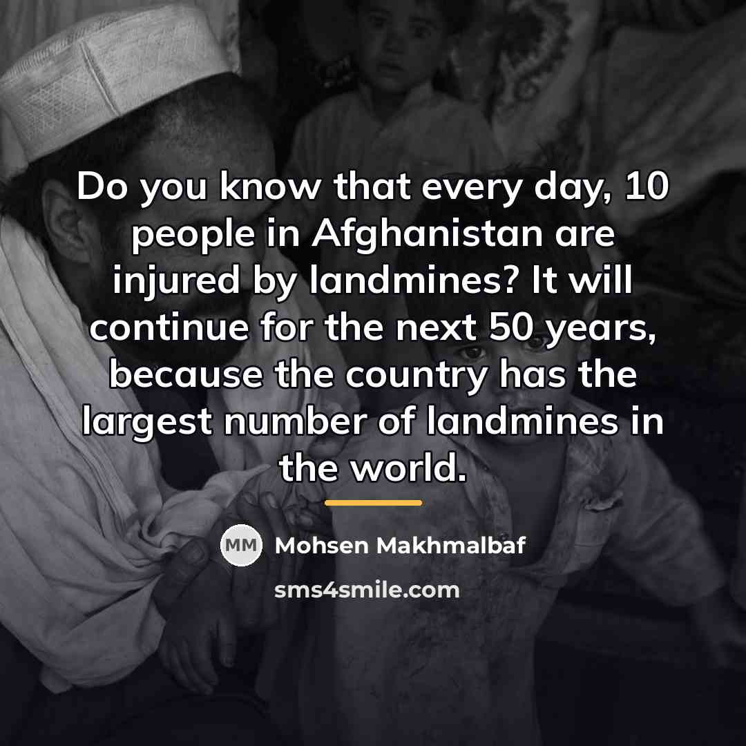 “Do you know that every day, 10 people in Afghanistan…” quote by Mohsen Makhmalbaf
