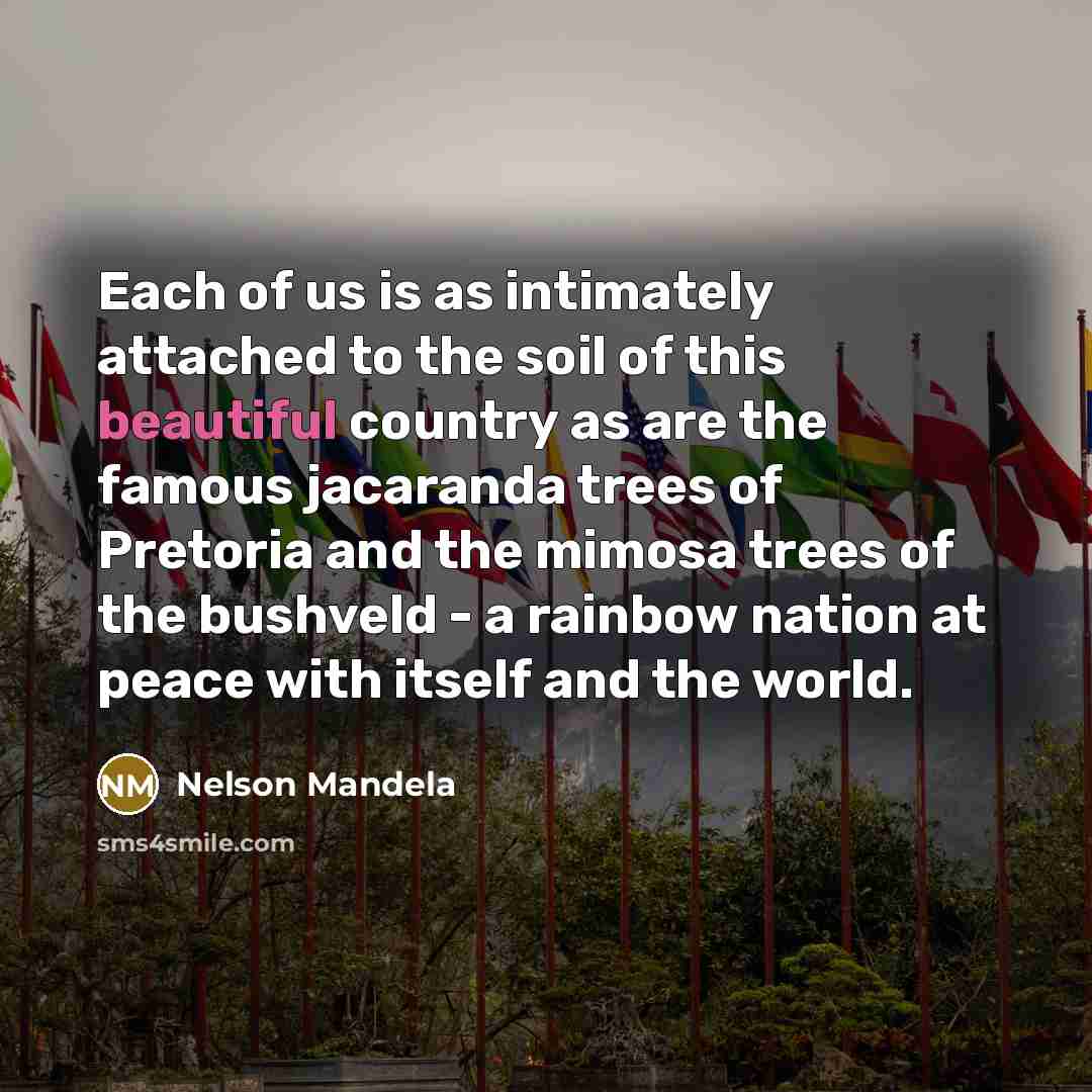 “Each of us is as intimately attached to the soil…” quote by Nelson Mandela