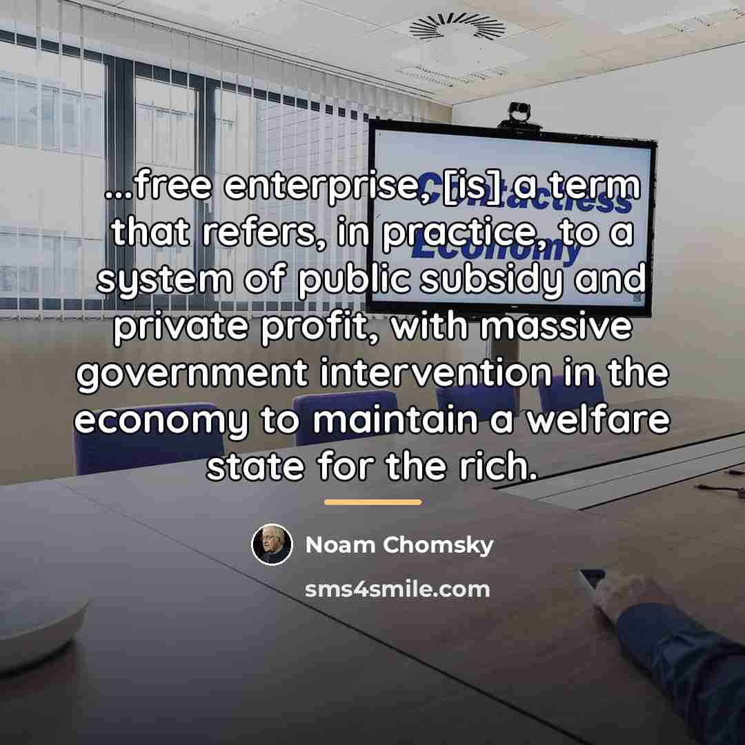 “...free enterprise, [is] a term that refers, in practice, to…” quote by Noam Chomsky