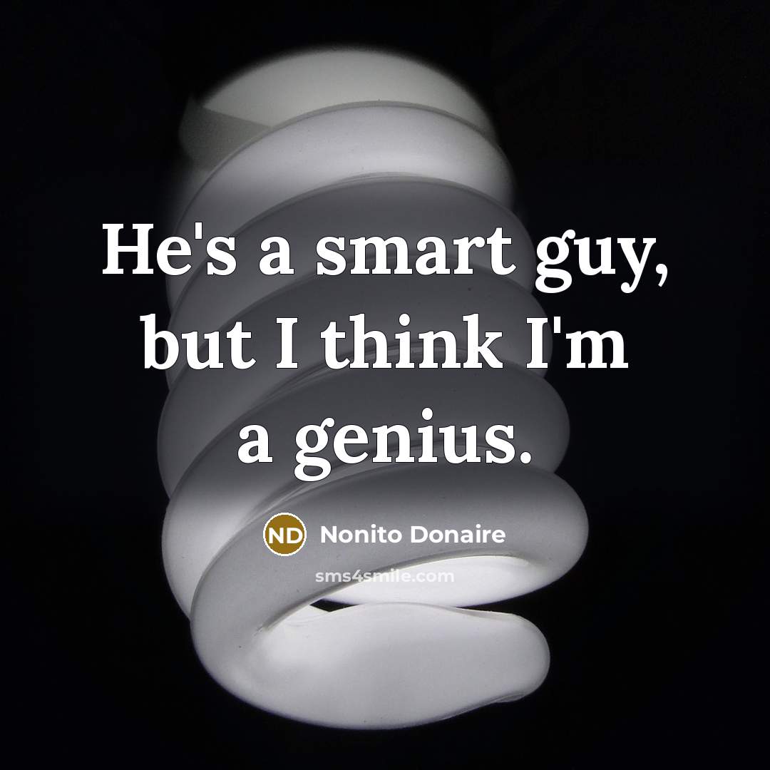 “He's a smart guy, but I think I'm a genius.…” quote by Nonito Donaire