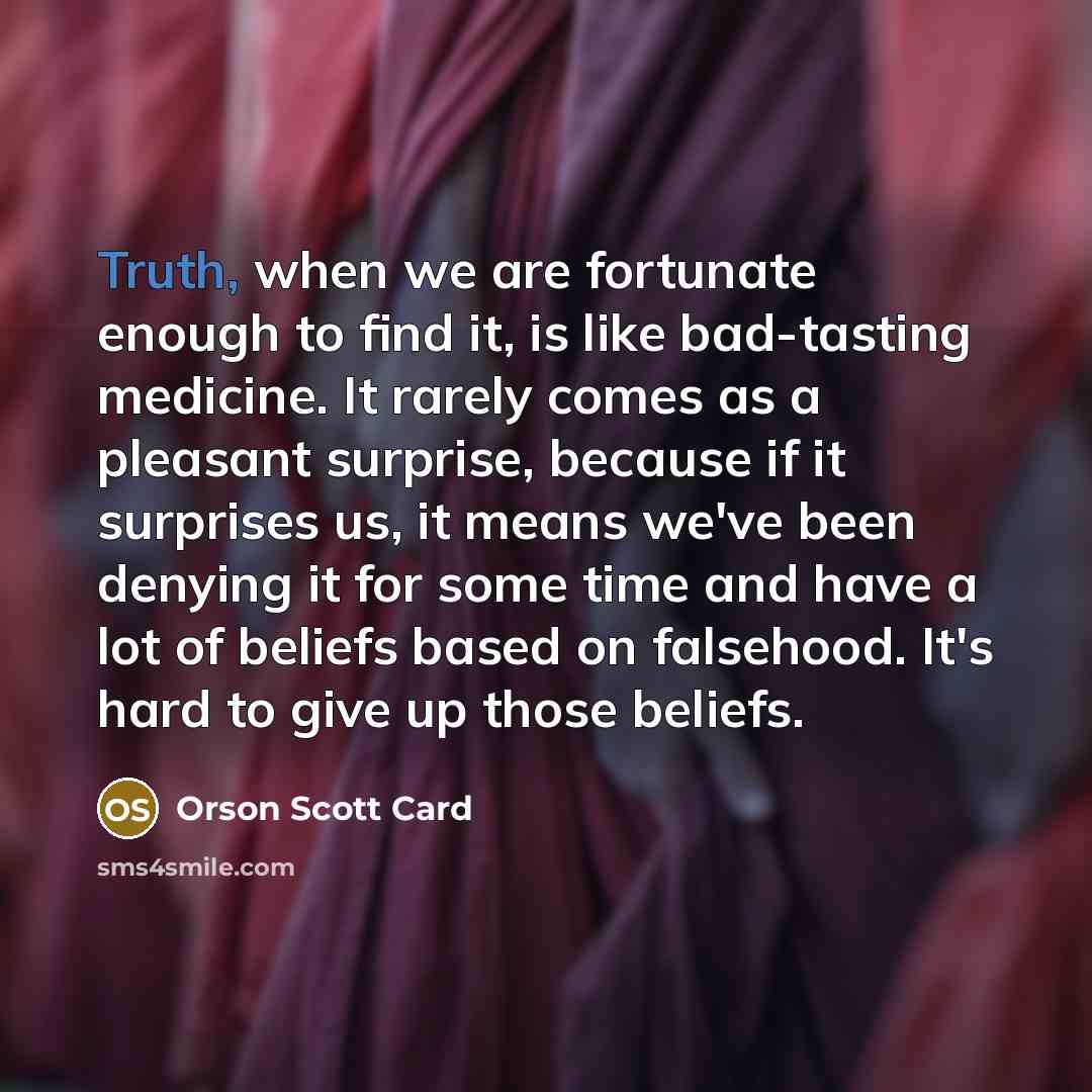 “Truth, when we are fortunate enough to find it, is…” quote by Orson Scott Card