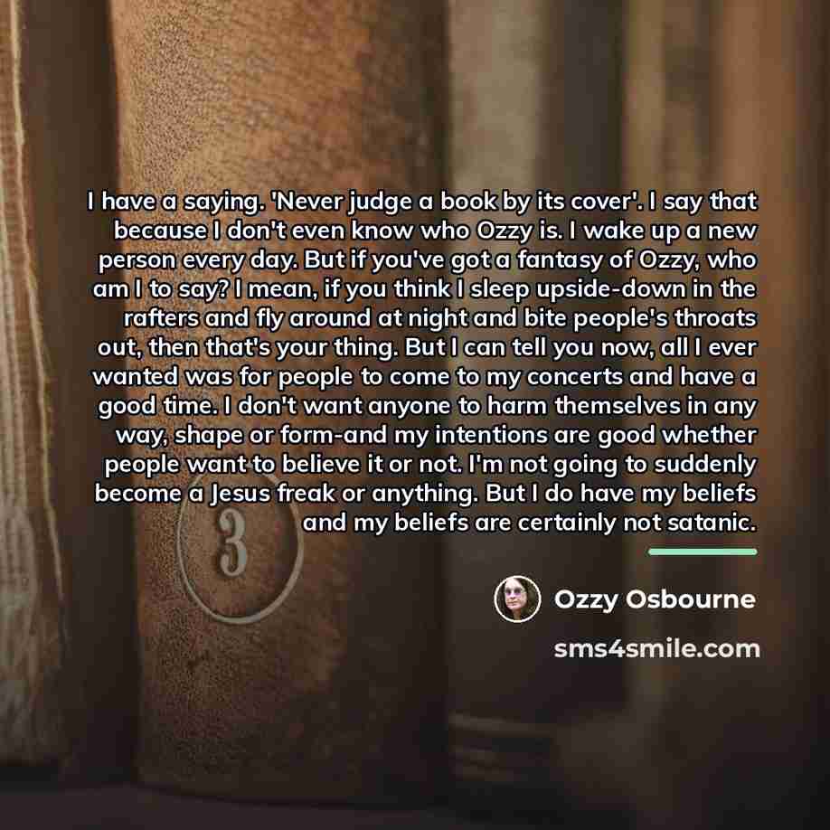 “I have a saying. 'Never judge a book by its…” quote by Ozzy Osbourne
