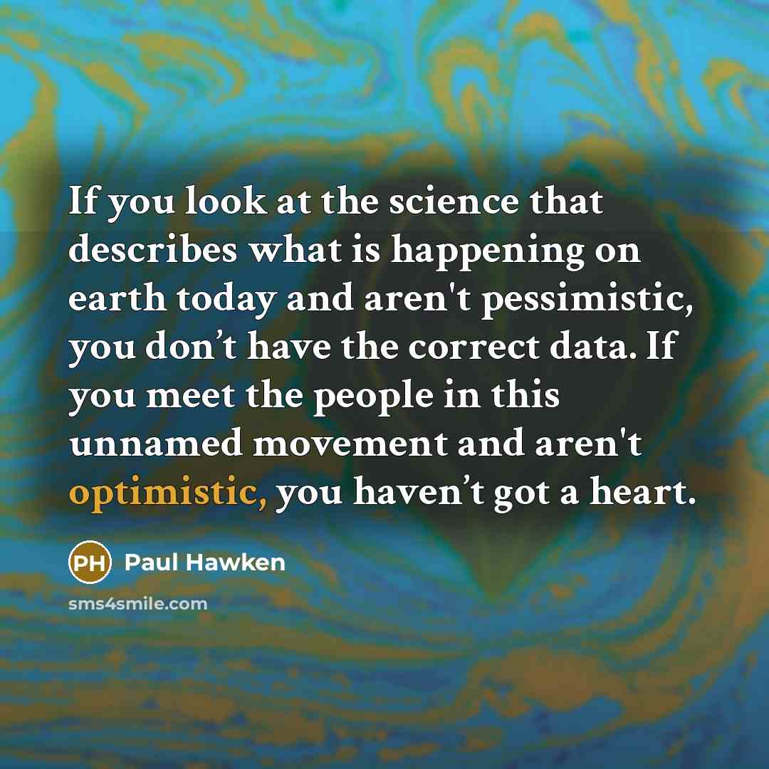 “If you look at the science that describes what is…” quote by Paul Hawken