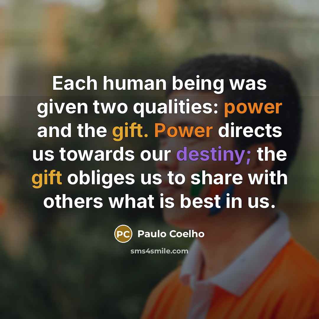 “Each human being was given two qualities: power and the…” quote by Paulo Coelho