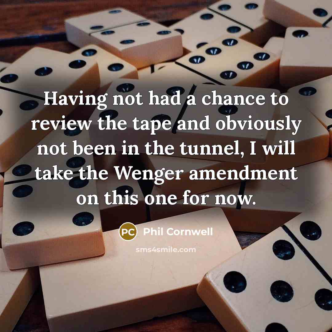 “Having not had a chance to review the tape and…” quote by Phil Cornwell
