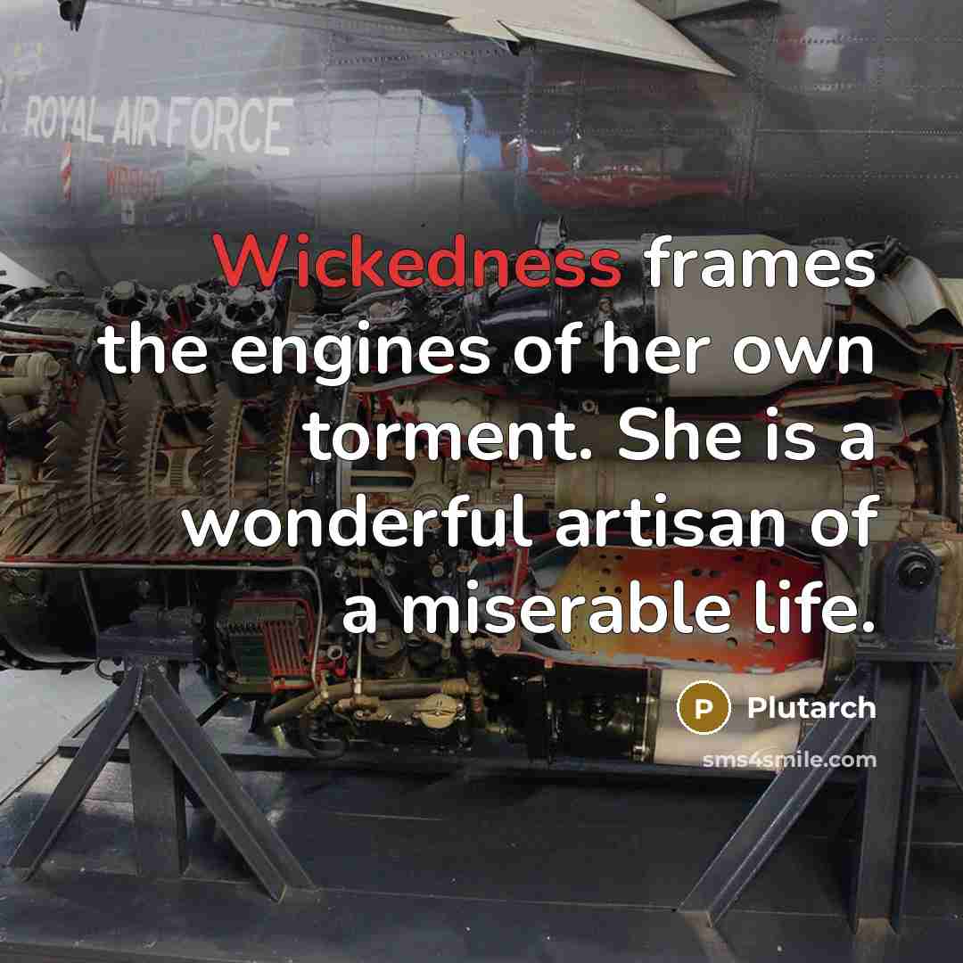 “Wickedness frames the engines of her own torment. She is…” quote by Plutarch