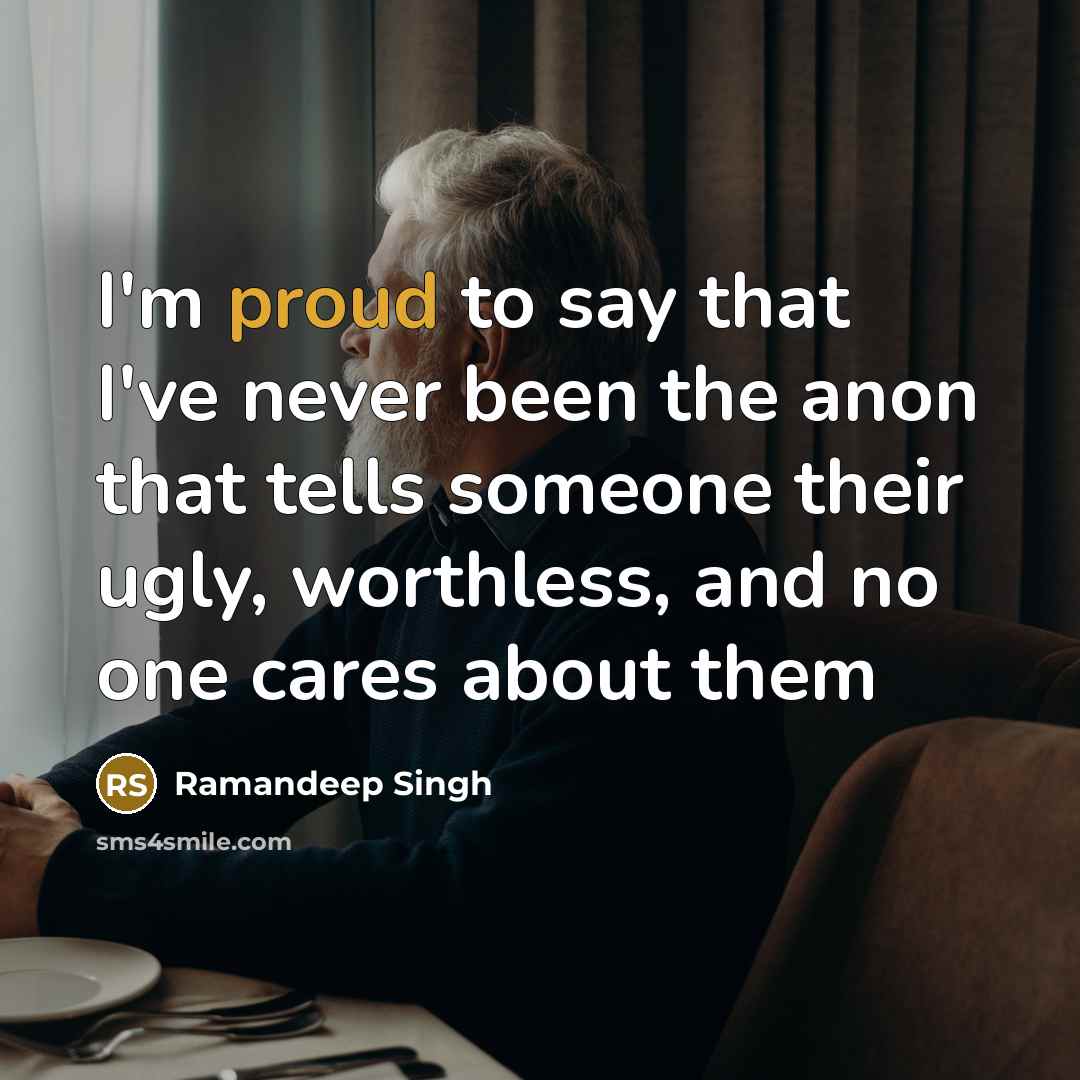 “I'm proud to say that I've never been the anon…” quote by Ramandeep Singh