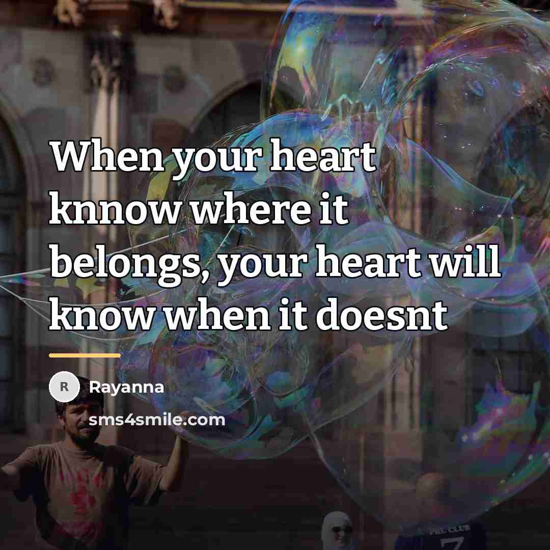 “When your heart knnow where it belongs, your heart will…” quote by Rayanna