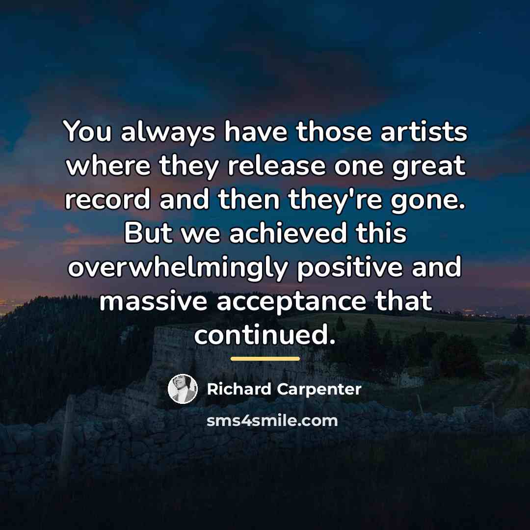 “You always have those artists where they release one great…” quote by Richard Carpenter