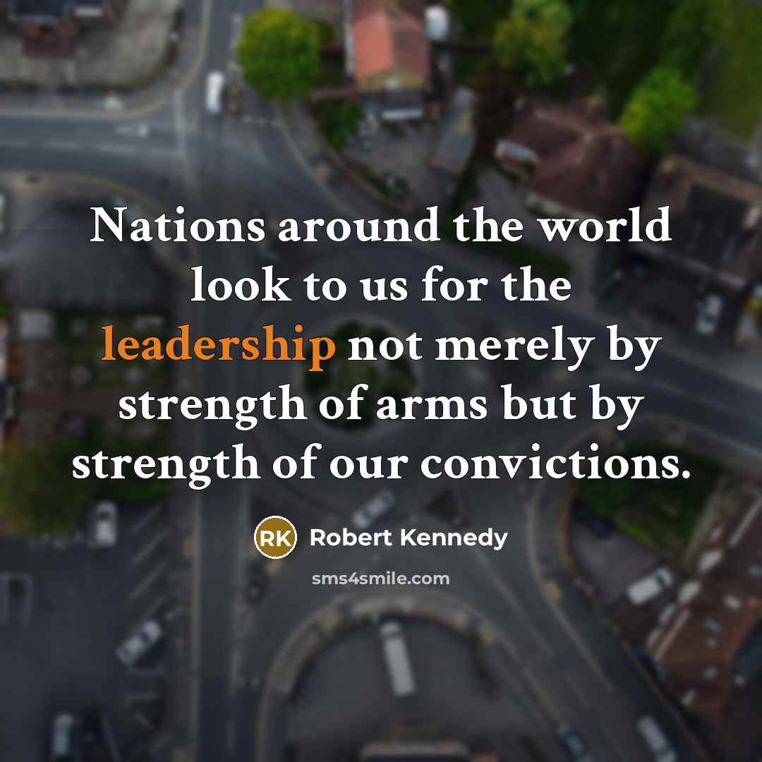 “Nations around the world look to us for the leadership…” quote by Robert Kennedy