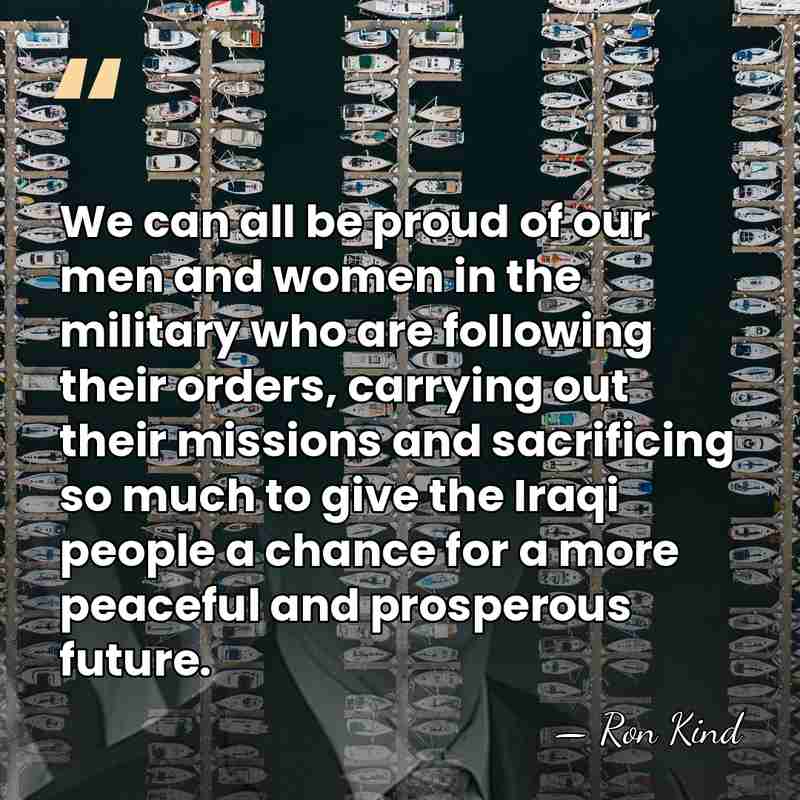 We can all be proud of our men and women in the&hellip; - Ron Kind