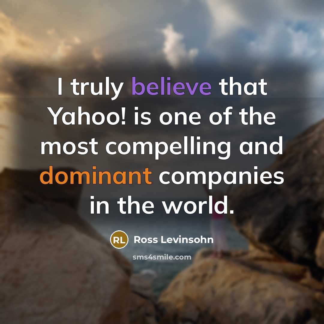 “I truly believe that Yahoo! is one of the most…” quote by Ross Levinsohn