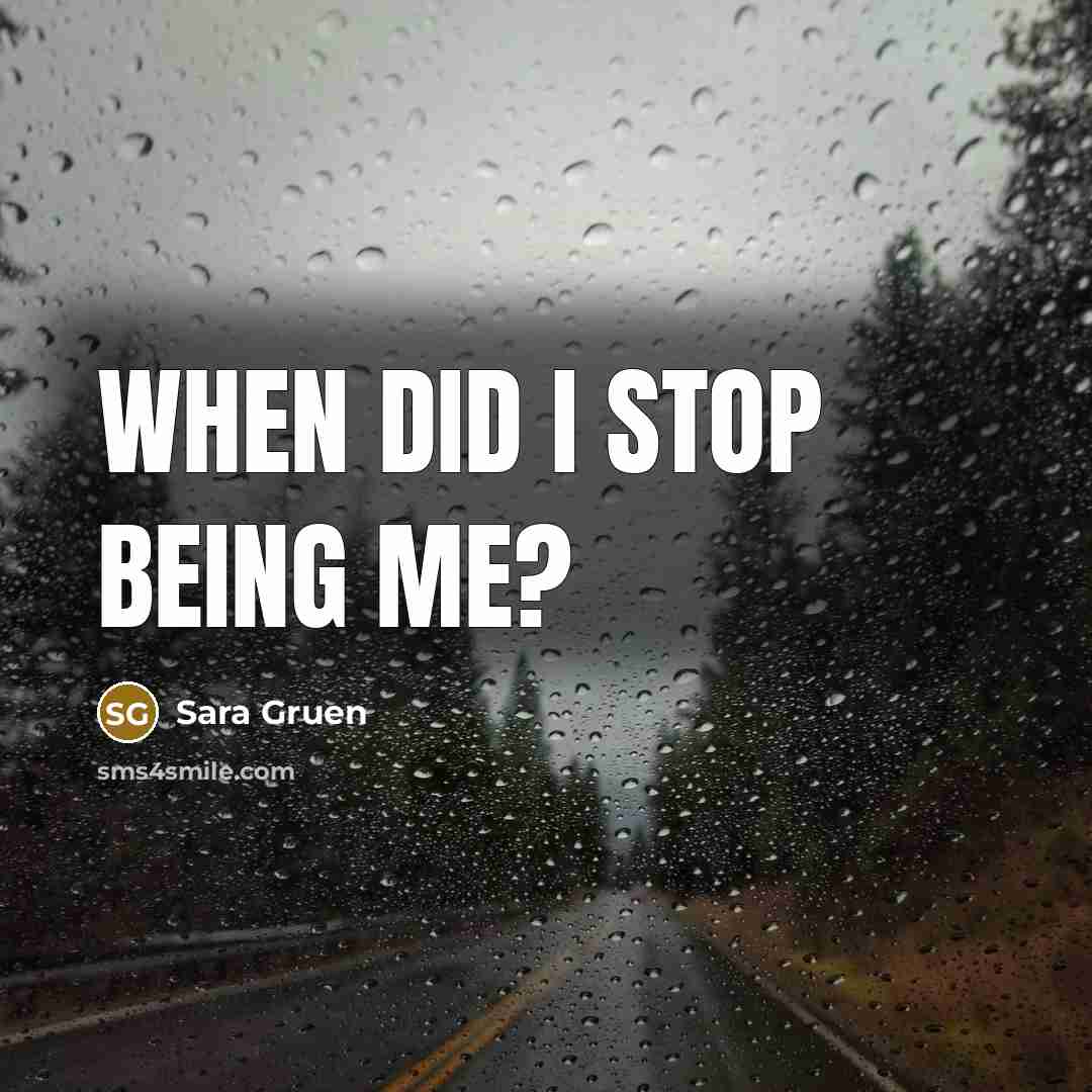 “When did I stop being me?…” quote by Sara Gruen